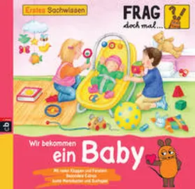  Frag doch mal ... die Maus! Erstes Sachwissen - Wir bekommen ein Baby | Buch |  Sack Fachmedien