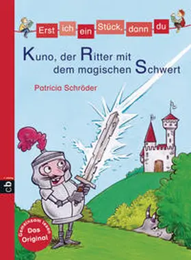 Schröder |  Erst ich ein Stück, dann du - Kuno, der Ritter mit dem magischen Schwert | Buch |  Sack Fachmedien