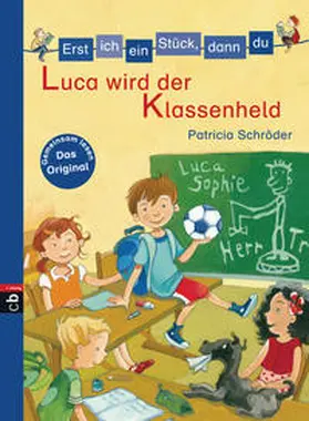 Schröder |  Erst ich ein Stück, dann du - Luca wird der Klassenheld | Buch |  Sack Fachmedien