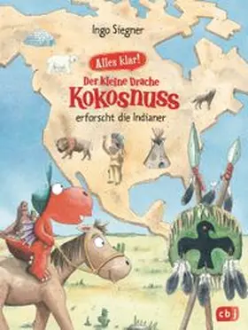 Siegner |  Alles klar! Der kleine Drache Kokosnuss erforscht die Indianer | Buch |  Sack Fachmedien
