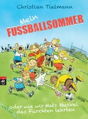 Tielmann |  Mein Fußballsommer oder wie wir Mats Muskel das Fürchten lehrten | Buch |  Sack Fachmedien