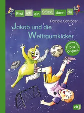 Schröder |  Erst ich ein Stück, dann du - Jakob und die Weltraumkicker | Buch |  Sack Fachmedien