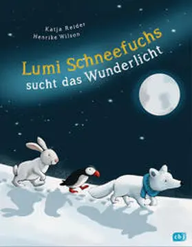 Reider | Lumi Schneefuchs sucht das Wunderlicht | Buch | 978-3-570-17683-2 | www.sack.de