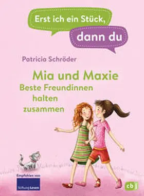 Schröder |  Erst ich ein Stück, dann du - Mia und Maxie - Beste Freundinnen halten zusammen | Buch |  Sack Fachmedien