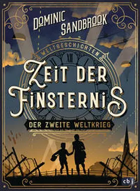 Sandbrook |  Weltgeschichte(n) - Zeit der Finsternis: Der Zweite Weltkrieg | Buch |  Sack Fachmedien