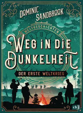 Sandbrook |  Weltgeschichte(n) - Weg in die Dunkelheit. Der Erste Weltkrieg | Buch |  Sack Fachmedien