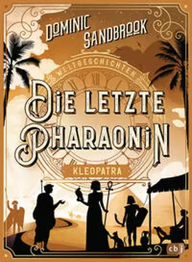 Sandbrook |  Weltgeschichte(n) - Die letzte Pharaonin: Kleopatra | Buch |  Sack Fachmedien
