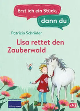 Schröder | Erst ich ein Stück, dann du - Lisa rettet den Zauberwald | Buch | 978-3-570-18106-5 | sack.de