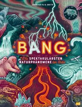 Smith |  BANG! - Die spektakulärsten Naturphänomene der Erde | Buch |  Sack Fachmedien