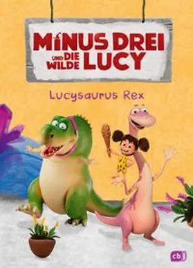Krause |  Minus Drei und die wilde Lucy - Lucysaurus Rex | Buch |  Sack Fachmedien