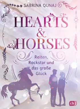 Qunaj | Hearts & Horses - Reiten, Rockstar und das große Glück | Buch | 978-3-570-18281-9 | www.sack.de