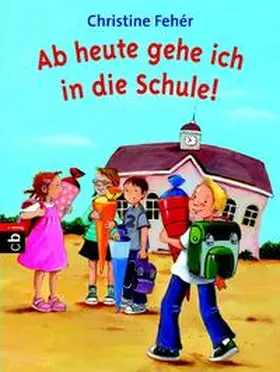 Fehér |  Ab heute gehe ich in die Schule! | Buch |  Sack Fachmedien