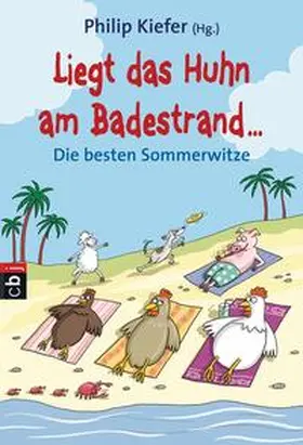 Kiefer |  Liegt das Huhn am Badestrand | Buch |  Sack Fachmedien