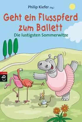 Kiefer |  Geht ein Flusspferd zum Ballett | Buch |  Sack Fachmedien