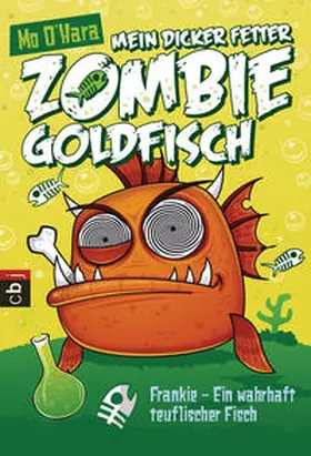 O'Hara |  Mein dicker fetter Zombie-Goldfisch - Frankie - Ein wahrhaft teuflischer Fisch | Buch |  Sack Fachmedien