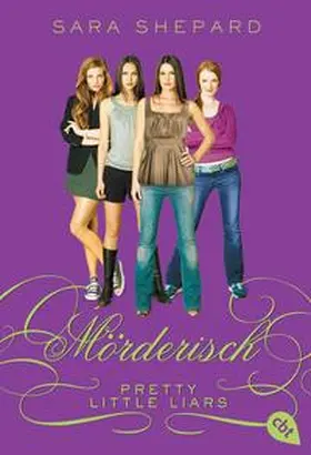 Shepard |  Pretty Little Liars 06 - Mörderisch | Buch |  Sack Fachmedien