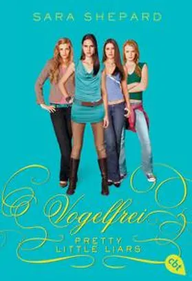 Shepard |  Pretty Little Liars - Vogelfrei | Buch |  Sack Fachmedien