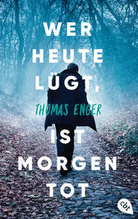 Enger | Wer heute lügt, ist morgen tot | Buch | 978-3-570-31266-7 | www.sack.de