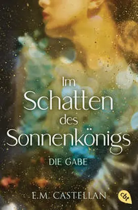 Castellan |  Im Schatten des Sonnenkönigs – Die Gabe | Buch |  Sack Fachmedien