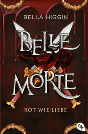 Higgin | Belle Morte - Rot wie Liebe | Buch | 978-3-570-31582-8 | www.sack.de