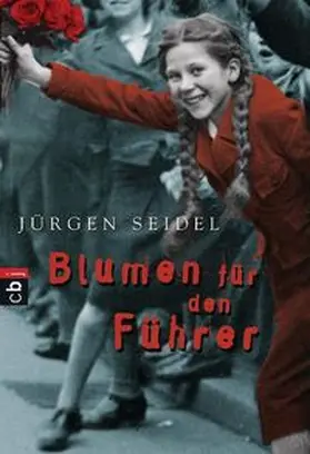 Seidel | Blumen für den Führer | Buch | 978-3-570-40113-2 | www.sack.de