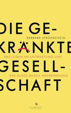 Strohschein |  Die gekränkte Gesellschaft | Buch |  Sack Fachmedien