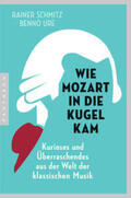 Schmitz / Ure |  Wie Mozart in die Kugel kam | Buch |  Sack Fachmedien