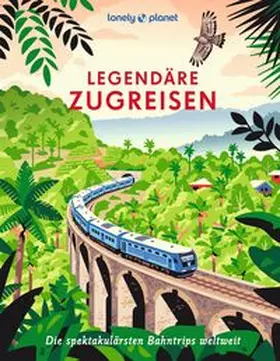  LONELY PLANET Bildband Legendäre Zugreisen | Buch |  Sack Fachmedien