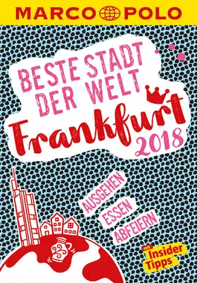 Kathe |  MARCO POLO Beste Stadt der Welt - Frankfurt 2018 (MARCO POLO Cityguides) | eBook | Sack Fachmedien