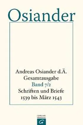 Osiander / Osiander, der Ältere / Müller |  Schriften und Briefe 1539 bis März 1543 | Buch |  Sack Fachmedien