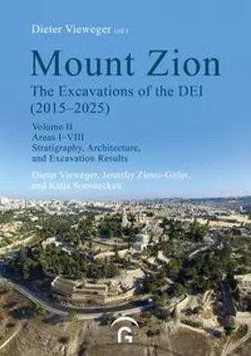 Vieweger / Zimni-Gitler / Soennecken |  Mount Zion. The Excavations of the DEI Final Report (2015-2025) | Buch |  Sack Fachmedien