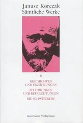 Korczak / Dauzenroth |  Geschichten und Erzählungen. Belehrungen und Betrachtungen. Die Schweizreise. | Buch |  Sack Fachmedien