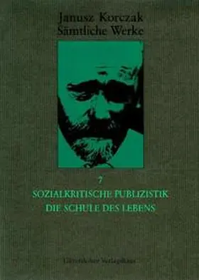 Korczak / Beiner / Ungermann | Sozialkritische Publizistik. Die Schule des Lebens | Buch | 978-3-579-02346-5 | www.sack.de