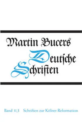 Bucer / Wilhelmi |  Schriften zur Kölner Reformation (1545) | Buch |  Sack Fachmedien