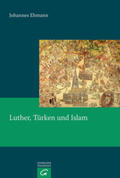 Ehmann |  Luther, Türken und Islam | Buch |  Sack Fachmedien
