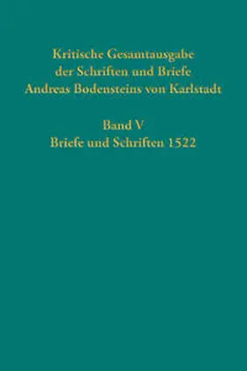 Kaufmann / Bollbuck / Karlstadt |  Kritische Gesamtausgabe der Schriften und Briefe Andreas Bodensteins von Karlstadt | Buch |  Sack Fachmedien