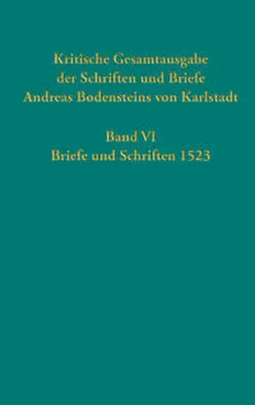 Kaufmann / Karlstadt |  Kritische Gesamtausgabe der Schriften und Briefe Andreas Bodensteins von Karlstadt | Buch |  Sack Fachmedien