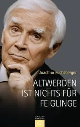 Fuchsberger |  Altwerden ist nichts für Feiglinge | Buch |  Sack Fachmedien