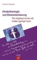 Schweitzer |  Kindertheologie und Elementarisierung | Buch |  Sack Fachmedien