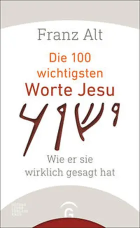 Alt | Die 100 wichtigsten Worte Jesu | Buch | 978-3-579-08533-3 | www.sack.de