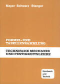 Mayer / Schwarz / Stanger |  Technische Mechanik und Festigkeitslehre. Formel- und Tabellensammlung | Buch |  Sack Fachmedien