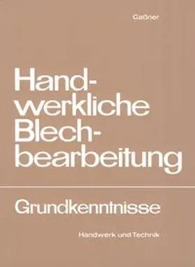 Gaßner |  Handwerkliche Blechbearbeitung | Buch |  Sack Fachmedien