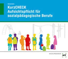 Ahnemann | KurzCHECK Aufsichtspflicht für sozialpädagogische Berufe | Buch | 978-3-582-04726-7 | www.sack.de