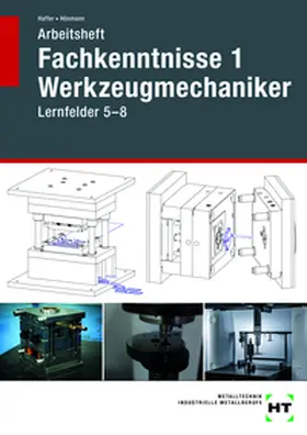 Haffer / Hönmann |  Arbeitsheft Fachkenntnisse 1 Werkzeugmechaniker | Buch |  Sack Fachmedien