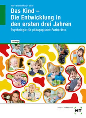 Hille / Evanschitzky / Bauer |  eBook inside: Buch und eBook Das Kind - Die Entwicklung in den ersten drei Jahren | Buch |  Sack Fachmedien