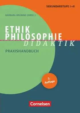 Brüning / Holtzem / Denda |  Ethik/Philosophie Didaktik. Praxishandbuch für die Sekundarstufe I und II | Buch |  Sack Fachmedien