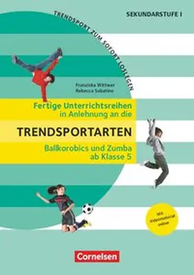 Sabatino / Schödwell / Wittwer |  Trendsport zum sofort Loslegen - Fertige Unterrichtsreihen - ab Klasse 5 | Buch |  Sack Fachmedien