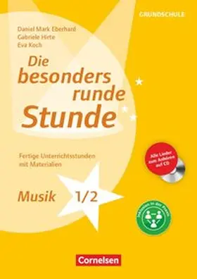 Eberhard / Hirte / Koch |  Die besonders runde Stunde - Grundschule. Musik - Klasse 1/2 | Buch |  Sack Fachmedien
