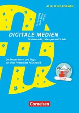 Bankhofer / Larbig / Bieler |  Digitale Medien für Unterricht, Lehrerjob und Schule - Die besten Ideen und Tipps aus dem Twitterchat #EDchatDE | Buch |  Sack Fachmedien