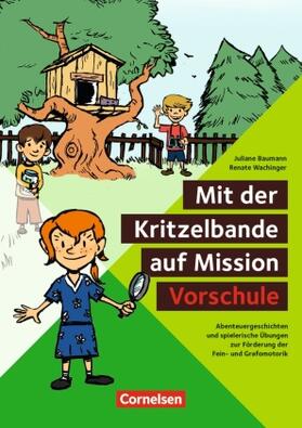 Baumann / Wachinger | Mit der Kritzelbande auf Mission "Vorschule" | Buch | 978-3-589-15338-1 | sack.de